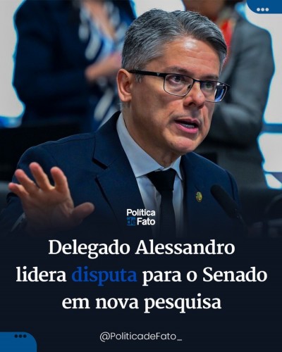 Delegado Alessandro lidera disputa para o Senado em nova pesquisa