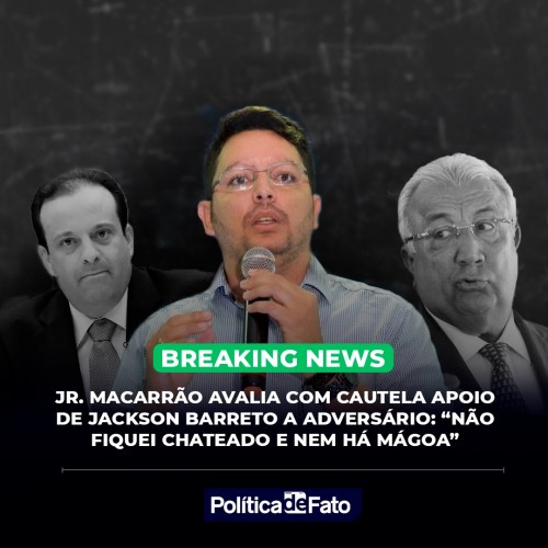 Júnior Macarrão avalia com cautela apoio de Jackson Barreto a adversário: “Não fiquei chateado e nem há mágoa”