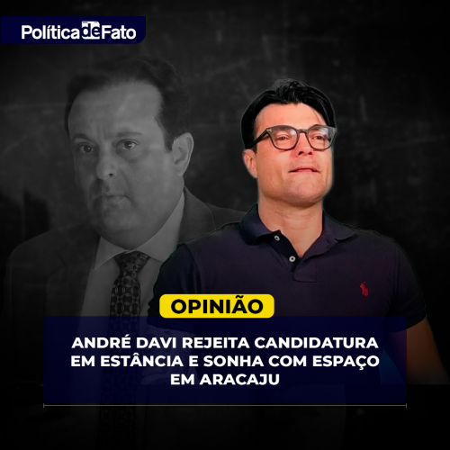 André Davi rejeita candidatura em Estância e sonha com espaço em Aracaju