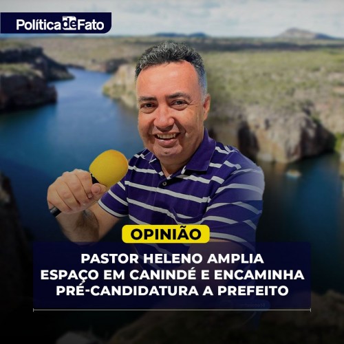 Pastor Heleno amplia espaço em Canindé e deve iniciar projeto de Pré-Candidatura a Prefeito