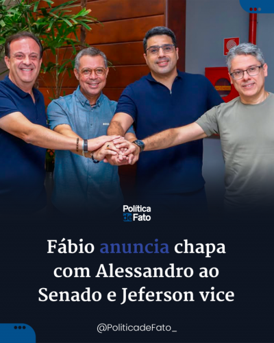 Fábio anuncia chapa com Alessandro ao Senado e Jeferson vice