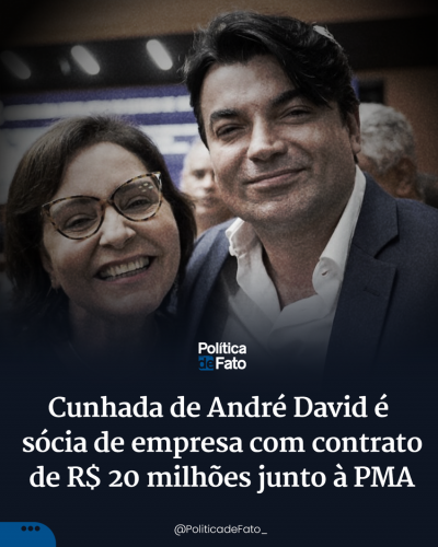 Cunhada de André David é sócia de empresa com contrato de R$ 20 milhões junto à PMA