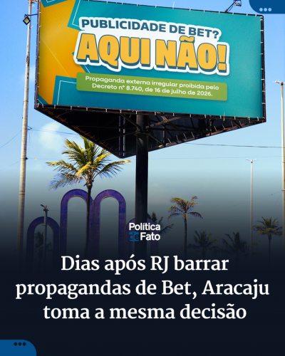 Dias após RJ barrar propagandas de Bet, Aracaju toma a mesma decisão
