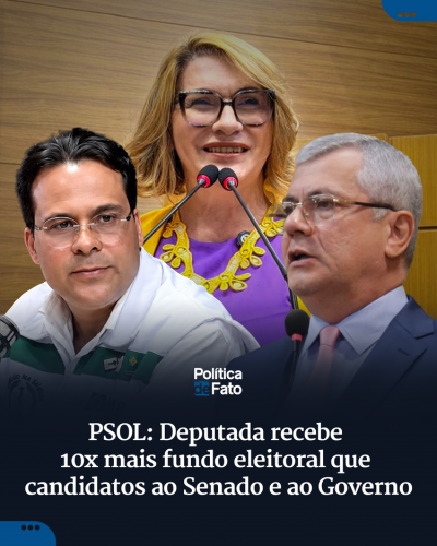 PSOL: Deputada recebe 10x mais fundo eleitoral que candidatos ao Senado e ao Governo