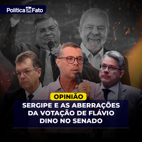 Sergipe e as aberrações da votação de Flávio Dino no Senado