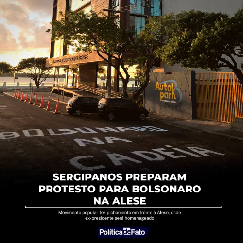 Sergipanos preparam protesto para Bolsonaro na Alese