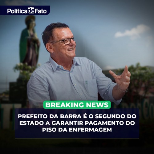 Prefeito da Barra é o segundo do estado a garantir pagamento do piso da enfermagem