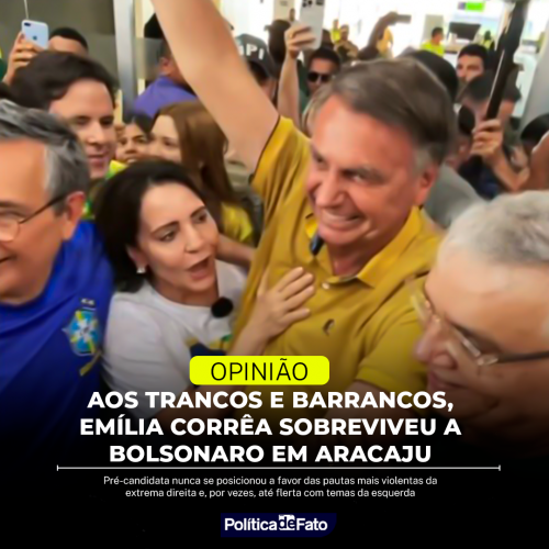Aos trancos e barrancos, Emília Corrêa sobreviveu a Bolsonaro em Aracaju
