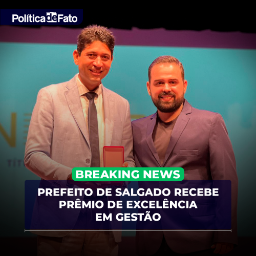 Prefeito de Salgado recebe prêmio de Excelência em Gestão