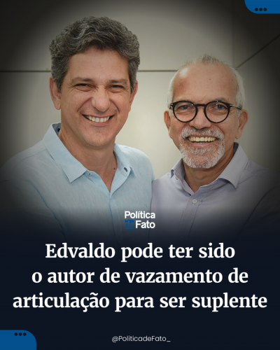 Edvaldo pode ter sido o autor do vazamento de articulação para ser suplente