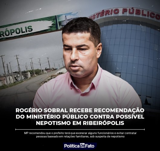 MP alerta prefeito Rogério Sobral sobre nepotismo em Ribeirópolis