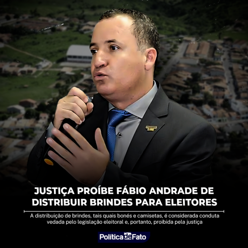 Justiça proíbe Fábio Andrade de distribuir brindes para eleitores em Lourdes