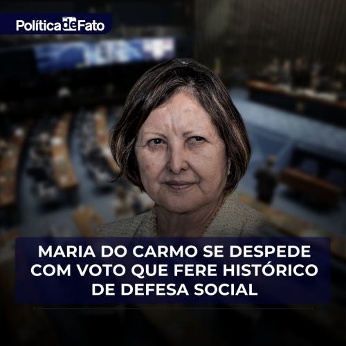 Maria do Carmo se despende com voto que fere histórico de defesa social