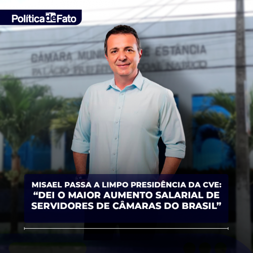 Misael passa a limpo presidência da CVE: “Dei o maior aumento salarial de servidores de câmaras do Brasil”