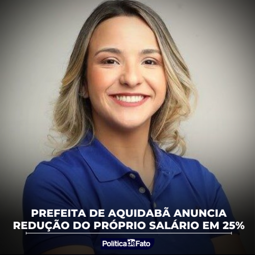 Prefeita de Aquidabã anuncia redução do próprio salário em 25%