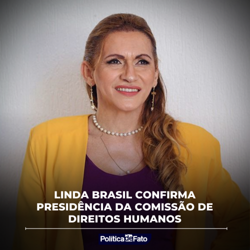 Linda Brasil confirma presidência da Comissão de Direitos Humanos