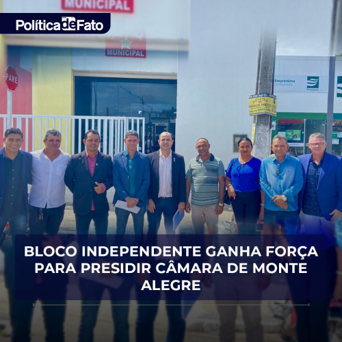Bloco independente ganha força para presidir Câmara de Monte Alegre