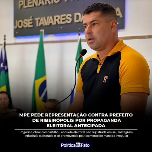 MPE pede representação contra prefeito de Ribeirópolis por propaganda eleitoral antecipada