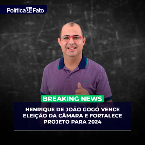 Henrique de João Gogó vence Eleição da Câmara de Monte Alegre e fortalece projeto para 2024