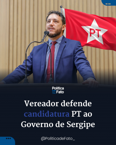 Vereador defende candidatura PT ao governo de Sergipe