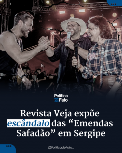 Revista Veja expõe escândalo das “Emendas Safadão” em Sergipe