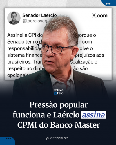 Pressão popular  funciona e Laércio assina CPMI do Banco Master