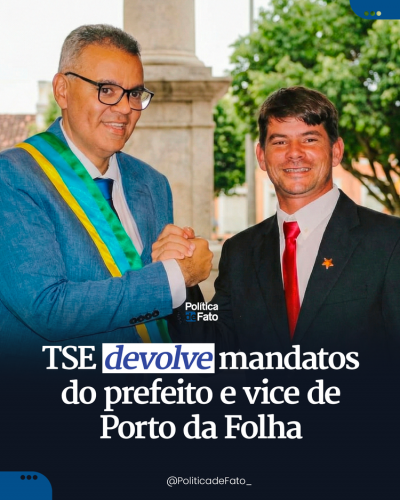 TSE devolve mandatos do prefeito e vice de Porto da Folha