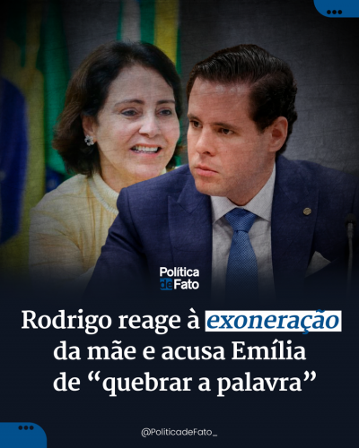 Rodrigo reage à exoneração da mãe e acusa Emília de “quebrar a palavra”