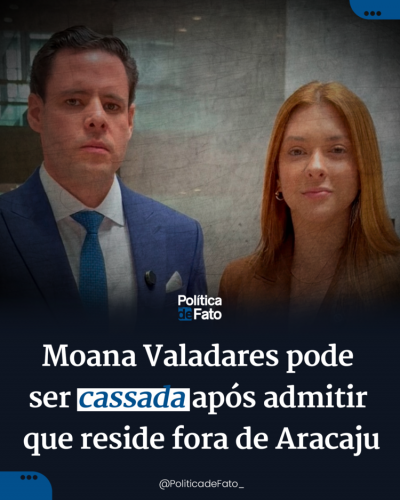 Moana Valadares pode ser cassada após admitir que reside fora de Aracaju