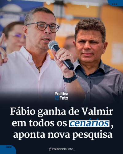 Fábio ganha de Valmir em todos os cenários, aponta nova pesquisa