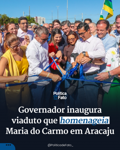 Governador inaugura viaduto que homenageia Maria do Carmo em Aracaju