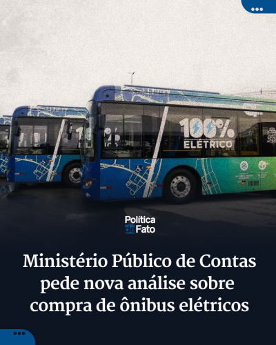 Ministério Público de Contas pede nova análise sobre compra de ônibus elétricos