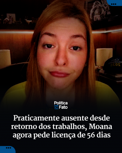 Praticamente ausente desde retorno dos trabalhos, Moana agora pede licença de 56 dias