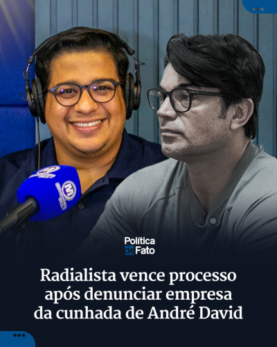 Radialista vence processo após denunciar empresa da cunhada de André David