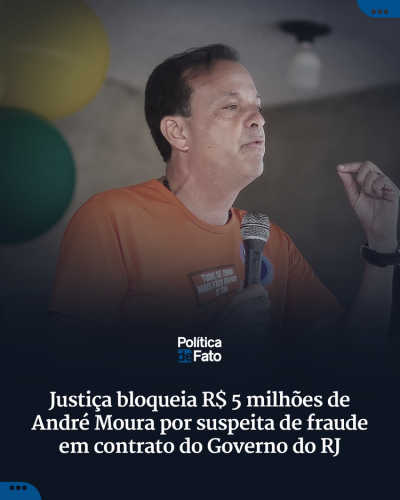 Justiça bloqueia R$ 5 milhões de André Moura por suspeita de fraude em contrato do Governo do RJ