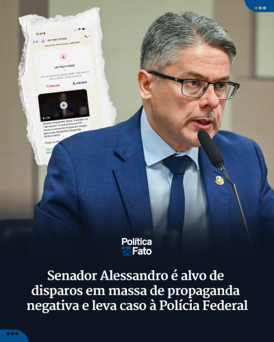 Senador Alessandro é alvo de disparos em massa de propaganda negativa e leva caso à Polícia Federal