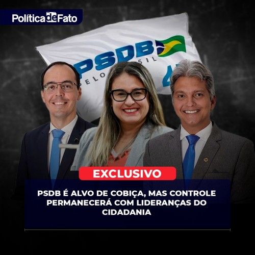 PSDB é alvo de cobiça, mas controle permanecerá com lideranças do Cidadania