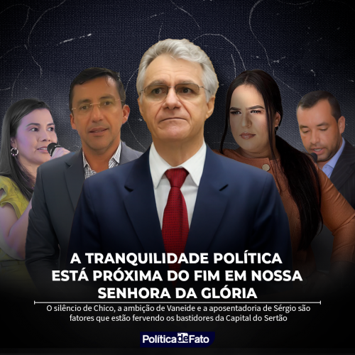 A tranquilidade política está próxima do fim em Nossa Senhora da Glória