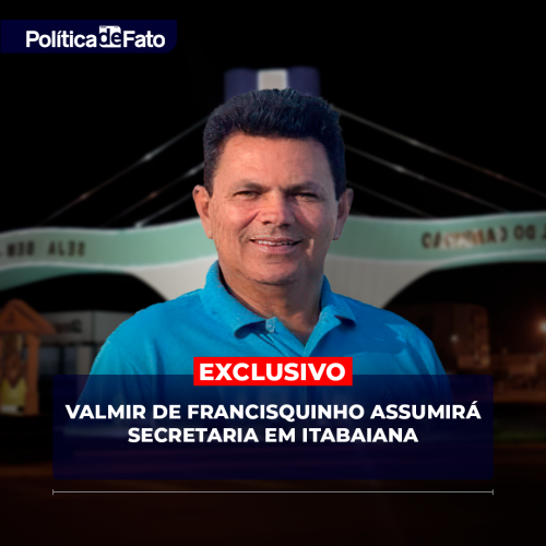 EXCLUSIVO: Valmir de Francisquinho assumirá secretaria em Itabaiana